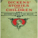 Dicken's Stories About Children Every Child Can Read